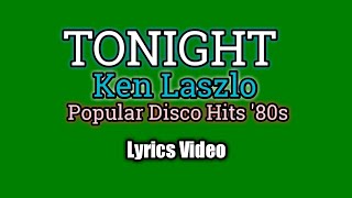 Tonight - Ken Laszlo (Lyrics )
