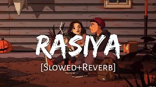 Rasiya ( Slowed+Reverb ) - Tushar Joshi, Shreya Ghoshal | Pritam | Rasiya LoFi Song ❤️