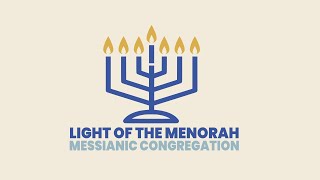 Messianic Shabbat Torah Study - Vayigash - 5785/2024 - Light of the Menorah