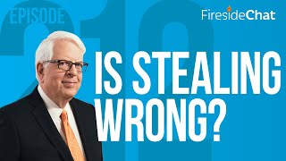 Fireside Chat Ep. 212 — Is Stealing Wrong? | Fireside Chat