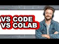 VS Code vs Colab - Which Is Better?