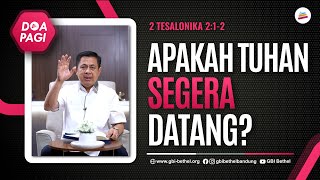 Doa Pagi • Apakah Tuhan Segera Datang? • Pdt. Dr. Rubin Adi Abraham