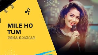 Mile Ho Tum - Reprise Version | Neha Kakkar | Tony Kakkar | Fever | Lyrical Song