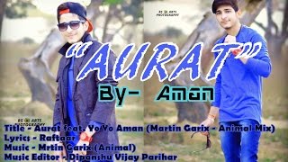 Aurat feat. Yo Yo Aman (Martin Garix - Animal Mix)