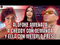 ALOFOKE AMENAZA A CHEDDY CON DEMANDA Y ELLA CON METERLO PRESO.