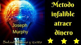 METODO INFALIBLE para ATRAER DINERO por JOSEPH MURPHY!!!