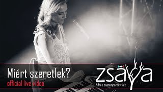 Zsaya - Miért szeretlek (Zsaya Music official live video)