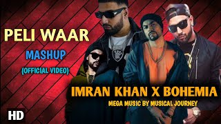 Peli Waar X Bohemia (Mega Mix) Musical Journey | Imran Khan ft. Bohemia | New Punjabi Song 2023