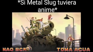 Si Metal Slug tuviera anime................ Metal Slug #memes