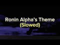 Ronin Alpha’s Theme (Slowed) - Roblox Hours