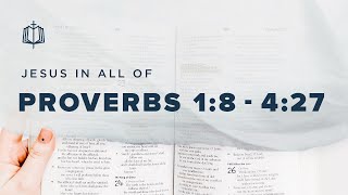 Proverbs 1:8-4:27 | Solomon's Ten Lectures | Bible Study