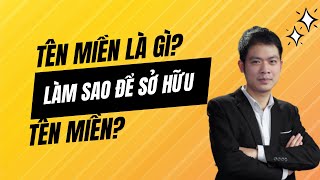 Tên miền là gì? Làm sao để sở hữu tên miền?