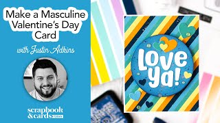 Make a Masculine Valentine's Day Card with Justin Adkins