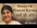 Power Of Present Karma: Part 7: BK Shivani (English Subtitles)