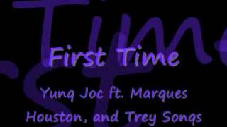 First Time by Yung Joc ft. Marques Houston, && Trey Songs