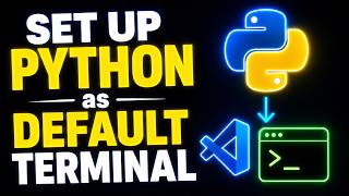 How to SET UP PYTHON as DEFAULT TERMINAL in VS Code