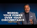 Words: Your Power Over Your Circumstance | Albert Isaac | WHC Online