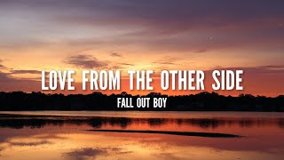 Fall Out Boy - Love From The Other Side (Lyrics)