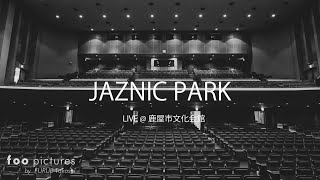 JAZNIC PARK　ライブ映像【勝手におおすみプロモーション】