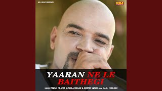 Yaaran Ne Le Baithegi