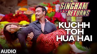 Kuch Toh Hua Hai | Full Audio Song | Singham Returns | Tulsi Kumar | Ankit Tiwari