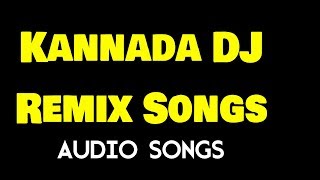 Kannada DJ Remix Songs - Kannada Super Hit DJ Remix - HD 720p - HQ Audio Songs