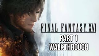 Final Fantasy XVl: part 1 walkthrough