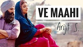 Ve Maahi - Lyrics| Kesari | Akshay Kumar & Parineeti | Arijit Singh & Asees Kaur | Tanishk Bagchi