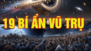 19 Bí Ẩn Vũ Trụ- Con Người Vẫn Chưa Có Lời Giải Đáp Chính Xác
