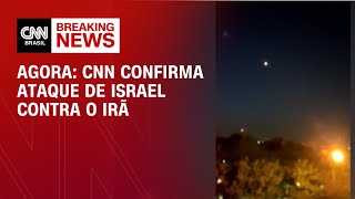 Agora: CNN confirma ataque de Israel contra o Irã | BREAKING NEWS