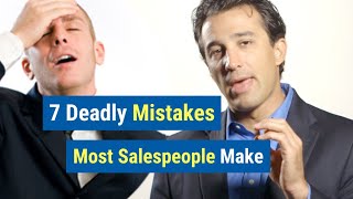 7 Deadly Mistakes Most Salespeople Make