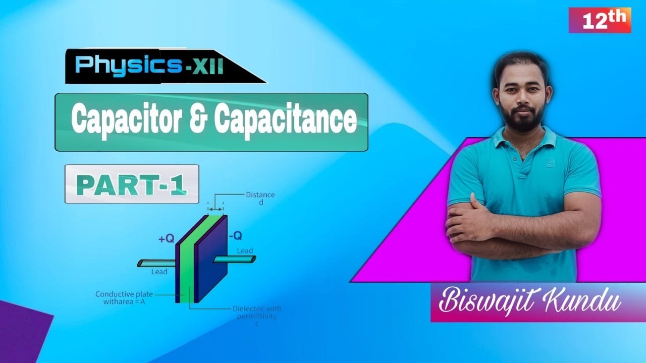 Capacitor Capacitance Physics Class 12 Part 1 Youtube