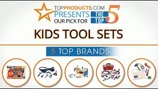 Best Kids Tool Set Reviews  – How to Choose the Best Kids Tool Set