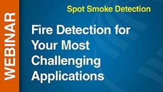 SmokeFire -- Webinar: Fire Detection for Your Most Challenging Applications