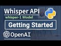 Getting Started With OpenAI Whisper API In Python | Beginner Tutorial