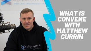 Convene Overview- What is Convene and where did it come form?