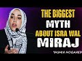 The BIGGEST Myth About Isra wal Miraj & 27th Rajab |Yasmin Mogahed