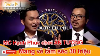 AI LÀ TRIỆU PHÚ | MC Hạnh Phúc chơi ẤN TƯỢNG, mang về tấm séc 30 triệu