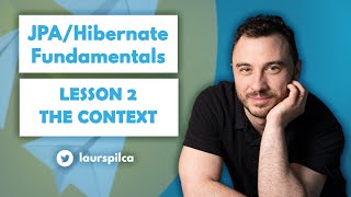 JPA/Hibernate Fundamentals 2023 - Lesson 2 - The context