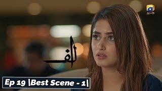 ALIF | Episode 19 | Best Scene - 01 | Har Pal Geo