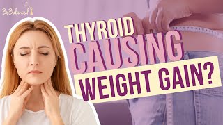 Is Your Thyroid Really Causing Weight Gain Watch