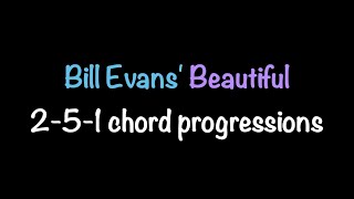 Bill Evans' Beautiful 2-5-1 Chord Progressions