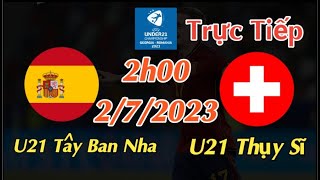 Soi kèo trực tiếp U21 Tây Ban Nha vs U21 Thụy Sĩ - 2h00 Ngày 2/7/2023 - UEFA U21 CHAMPIONSHIP 2023