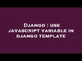 Django : use javascript variable in django template