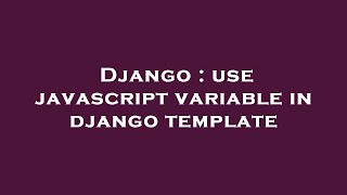 Django : use javascript variable in django template