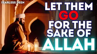 Watch What Happens When You Let Go of People Allah Removes! | Islam | Allah