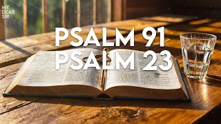 Psalm 23 \u0026 Psalm 91: Powerful Prayers for Protection and Healing!