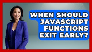 When Should JavaScript Functions Exit Early? - JavaScript Toolkit