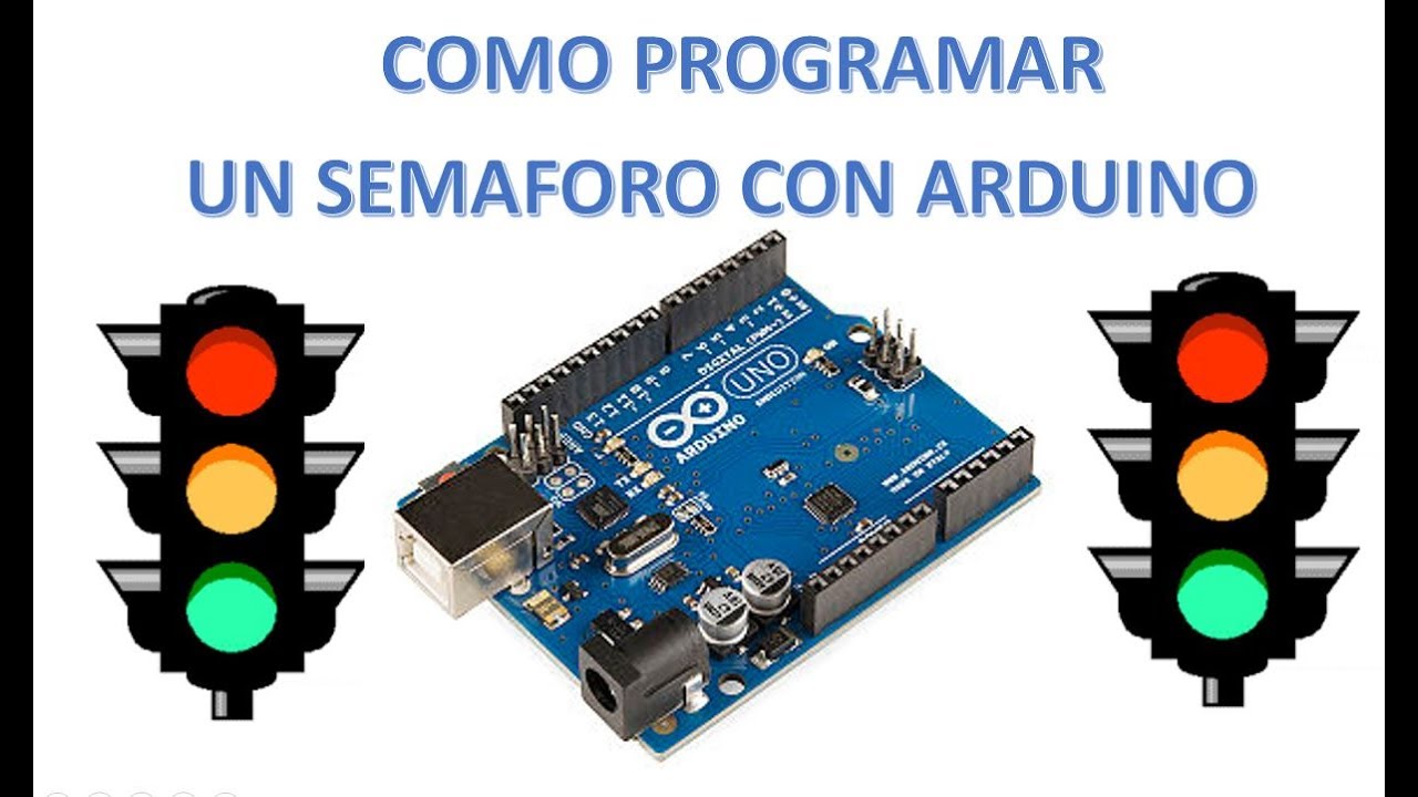Programación De Un Semáforo Con Arduino De La Manera Mas Fácil Youtube