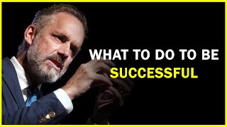 What To Do To Be Successful | Life Advice | Jordan Peterson Motivation Ep.17
